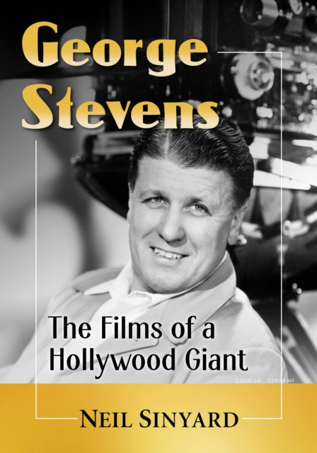 George Stevens : The Films of a Hollywood Giant, EPUB eBook