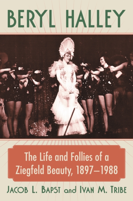 Beryl Halley : The Life and Follies of a Ziegfeld Beauty, 1897-1988, EPUB eBook