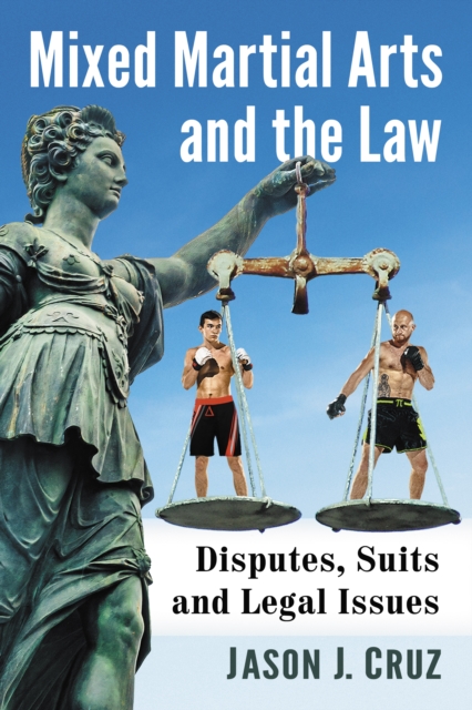 Mixed Martial Arts and the Law : Disputes, Suits and Legal Issues, EPUB eBook