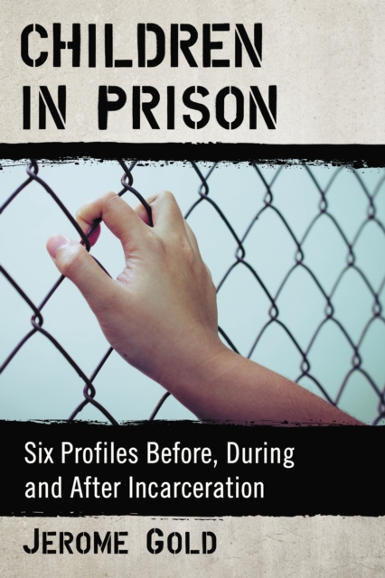 Children in Prison : Six Profiles Before, During and After Incarceration, EPUB eBook