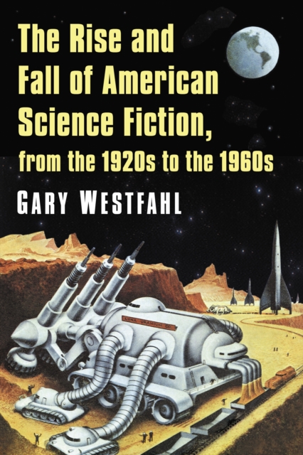 The Rise and Fall of American Science Fiction, from the 1920s to the 1960s, EPUB eBook