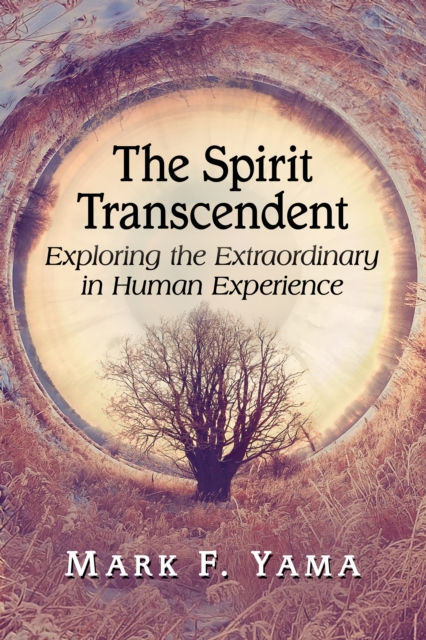 The Spirit Transcendent : Exploring the Extraordinary in Human Experience, EPUB eBook
