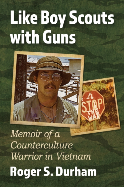 Like Boy Scouts with Guns : Memoir of a Counterculture Warrior in Vietnam, EPUB eBook