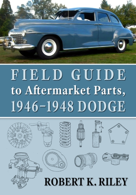 Field Guide to Aftermarket Parts, 1946-1948 Dodge, EPUB eBook