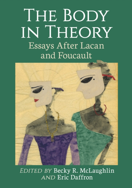The Body in Theory : Essays After Lacan and Foucault, EPUB eBook