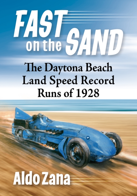 Fast on the Sand : The Daytona Beach Land Speed Record Runs of 1928, EPUB eBook