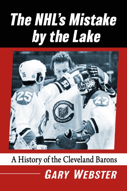 The NHL's Mistake by the Lake : A History of the Cleveland Barons, EPUB eBook