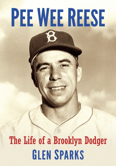 Pee Wee Reese : The Life of a Brooklyn Dodger, EPUB eBook