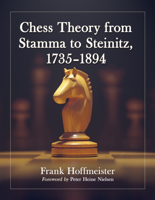 Chess Theory from Stamma to Steinitz, 1735-1894, PDF eBook