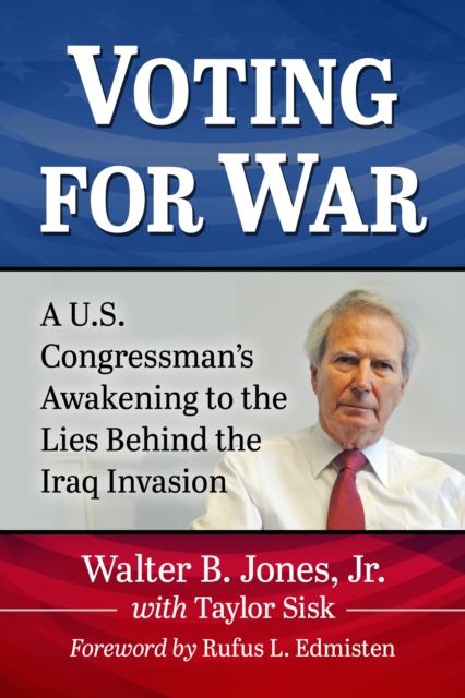 Voting for War : A U.S. Congressman's Awakening to the Lies Behind the Iraq Invasion, EPUB eBook