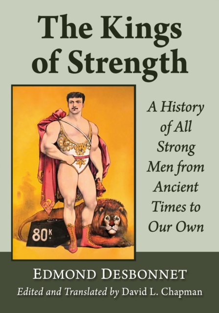 The Kings of Strength : A History of All Strong Men from Ancient Times to Our Own, EPUB eBook