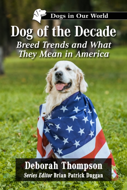 Dog of the Decade : Breed Trends and What They Mean in America, EPUB eBook