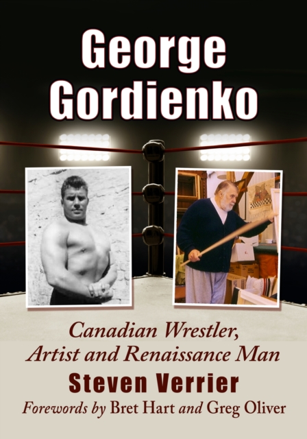 George Gordienko : Canadian Wrestler, Artist and Renaissance Man, EPUB eBook