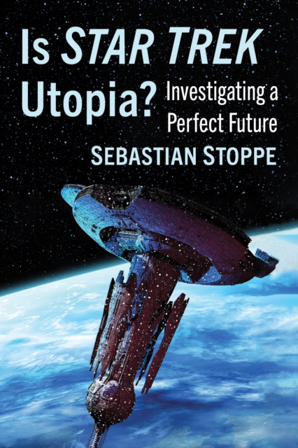 Is Star Trek Utopia? : Investigating a Perfect Future, EPUB eBook