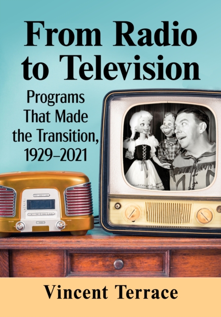 From Radio to Television : Programs That Made the Transition, 1929-2021, EPUB eBook
