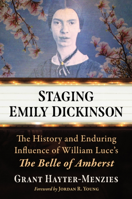 Staging Emily Dickinson : The History and Enduring Influence of William Luce's The Belle of Amherst, EPUB eBook