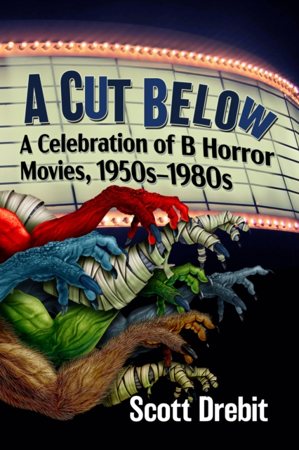 A Cut Below : A Celebration of B Horror Movies, 1950s-1980s, EPUB eBook