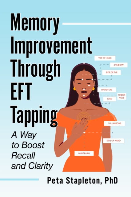 Memory Improvement Through EFT Tapping : A Way to Boost Recall and Clarity, EPUB eBook