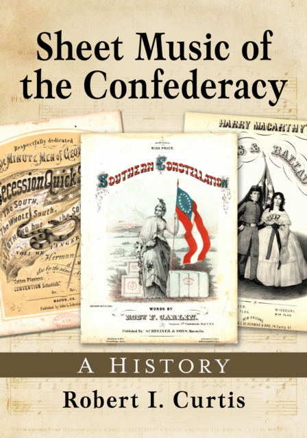Sheet Music of the Confederacy : A History, EPUB eBook