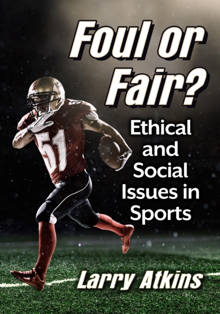Foul or Fair? : Ethical and Social Issues in Sports, EPUB eBook