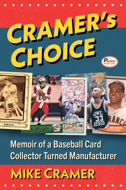 Cramer's Choice : Memoir of a Baseball Card Collector Turned Manufacturer, EPUB eBook