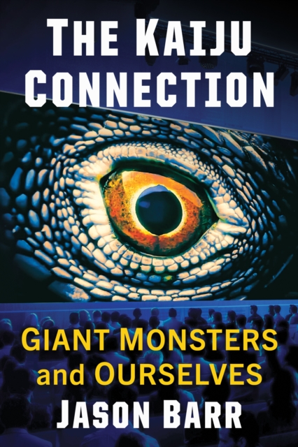 The Kaiju Connection : Giant Monsters and Ourselves, EPUB eBook