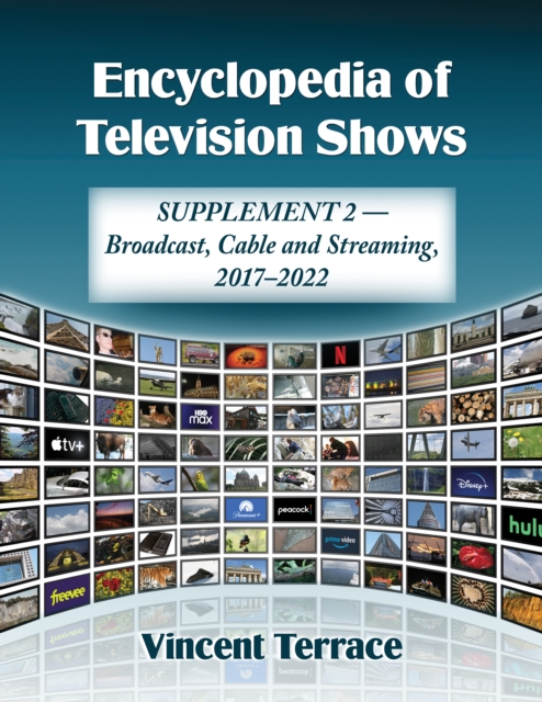 Encyclopedia of Television Shows : Supplement 2--Broadcast, Cable and Streaming, 2017-2022, EPUB eBook
