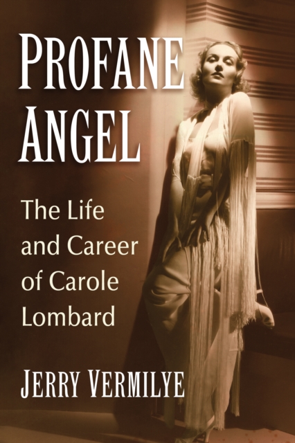 Profane Angel : The Life and Career of Carole Lombard, EPUB eBook
