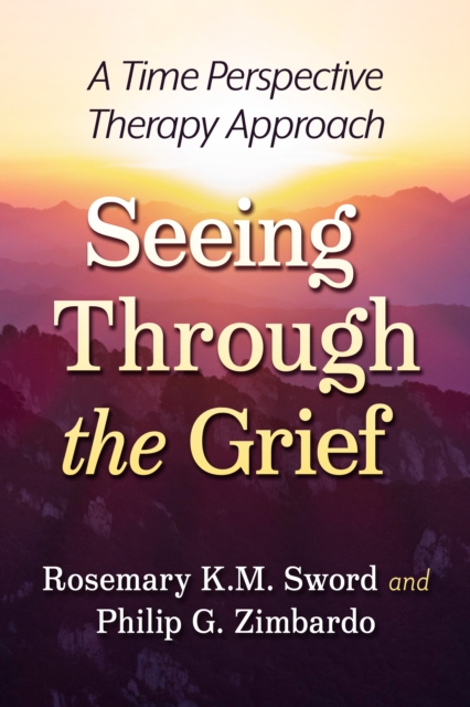 Seeing Through the Grief : A Time Perspective Therapy Approach, EPUB eBook