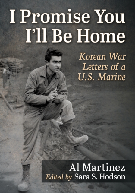 I Promise You I'll Be Home : Korean War Letters of a U.S. Marine, EPUB eBook