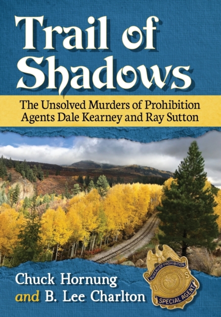 Trail of Shadows : The Unsolved Murders of Prohibition Agents Dale Kearney and Ray Sutton, Paperback / softback Book