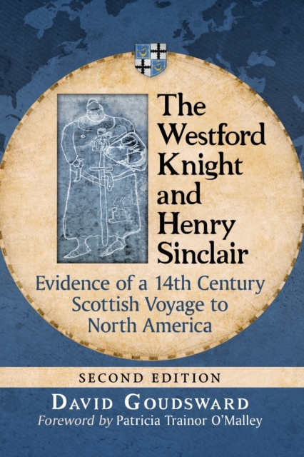 The Westford Knight and Henry Sinclair : Evidence of a 14th Century Scottish Voyage to North America, Paperback / softback Book