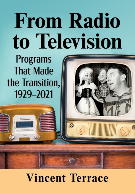 From Radio to Television : Programs That Made the Transition, 1929-2021, Paperback / softback Book