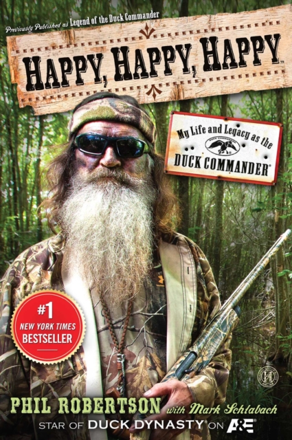 Happy, Happy, Happy : My Life and Legacy as the Duck Commander, EPUB eBook