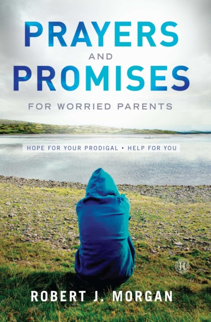 Prayers and Promises for Worried Parents : Hope for Your Prodigal. Help for You, EPUB eBook