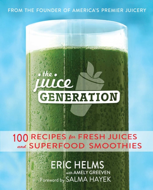 The Juice Generation : 100 Recipes for Fresh Juices and Superfood Smoothies, EPUB eBook