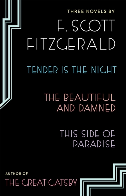 Three Novels : Tender is the Night; The Beautiful and Damned; Thi, EPUB eBook