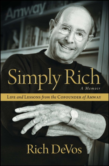 Simply Rich: Life and Lessons from the Cofounder of Amway : A Memoir, EPUB eBook