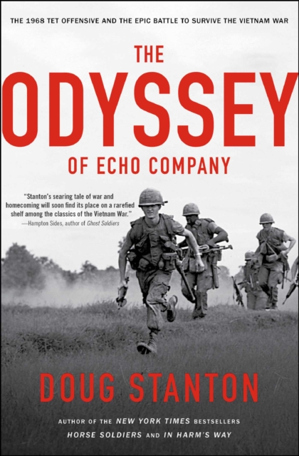 The Odyssey of Echo Company : The 1968 Tet Offensive and the Epic Battle to Survive the Vietnam War, EPUB eBook