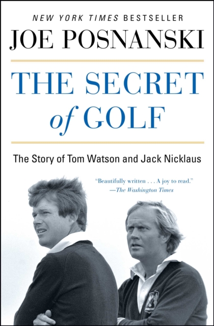 The Secret of Golf : The Story of Tom Watson and Jack Nicklaus, EPUB eBook