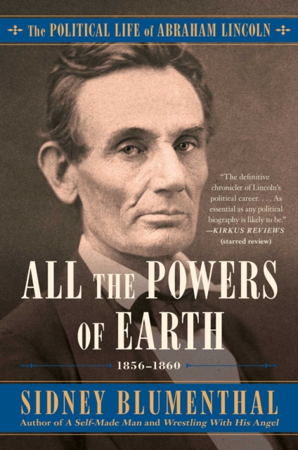 All the Powers of Earth : The Political Life of Abraham Lincoln Vol. III, 1856-1860, EPUB eBook