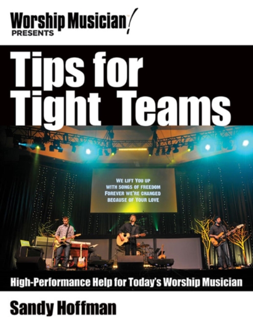 Tips for Tight Teams : High-Performance Help for Today's Worship Musician, EPUB eBook