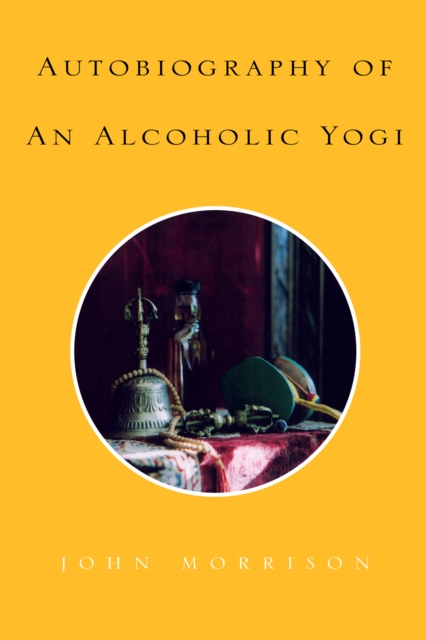 Autobiography of an Alcoholic Yogi, EPUB eBook