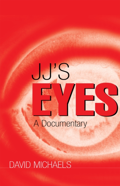 Jj's Eyes : A Documentary, EPUB eBook