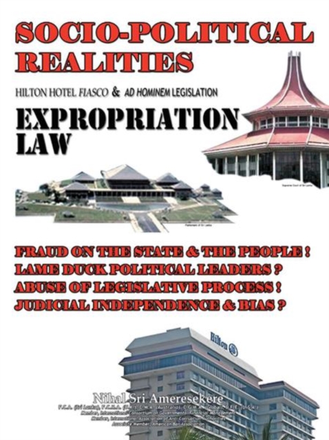 Socio-Political Realities  Hilton Hotel Fiasco & Ad Hominem Legislation Expropriation Law : Fraud on the State & the People !   Lame Duck Political Leaders ?   Abuse of Legislative Process !   Judicia, EPUB eBook