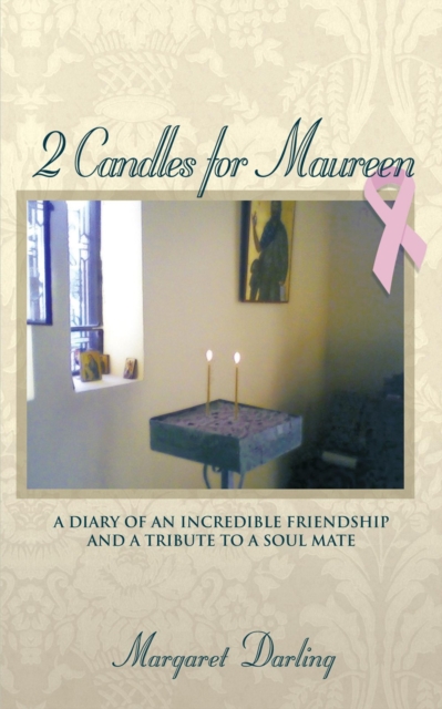 2 Candles for Maureen : A Diary of an Incredible Friendship and a Tribute to a Soul Mate, EPUB eBook