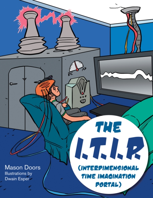 The I.T.I.P. (Interdimensional Time Imagination Portal), EPUB eBook