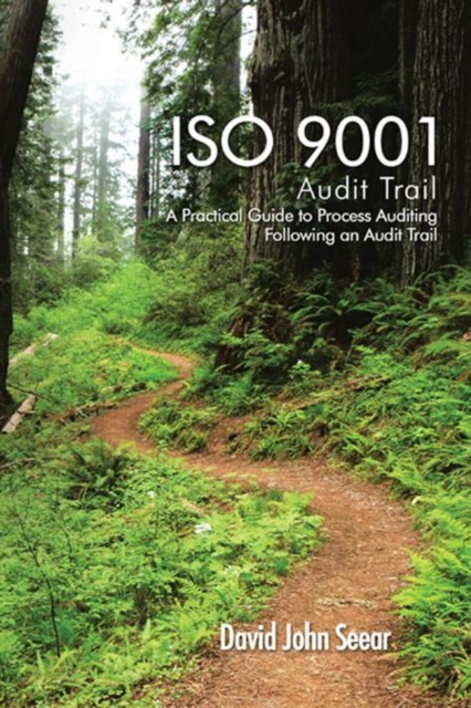 Iso 9001 Audit Trail : A Practical Guide to Process Auditing Following an Audit Trail, EPUB eBook