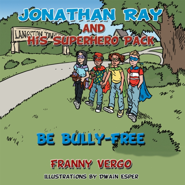 Jonathan Ray and His Superhero Pack : Be Bully-Free, EPUB eBook