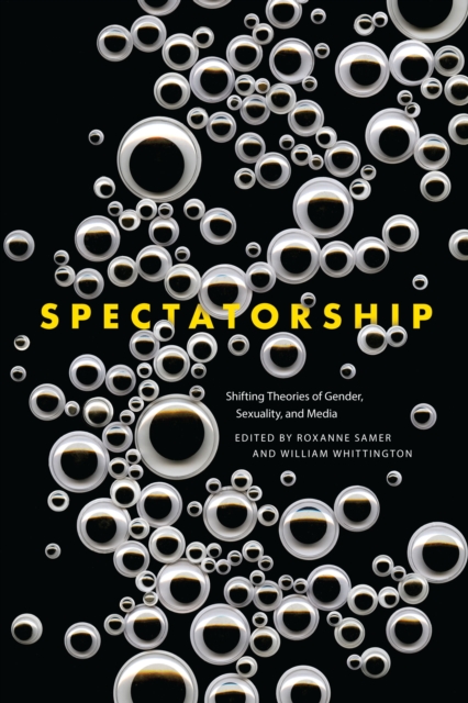 Spectatorship : Shifting Theories of Gender, Sexuality, and Media, EPUB eBook